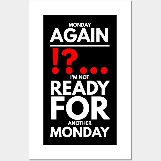 Monday again !?... I’m not ready for another Monday Wall Art by FunnyZone